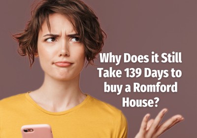 Why Does it Still Take 139 Days to Buy a Romford House?