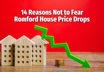 14 Reasons Not to Fear Romford House Price Drops