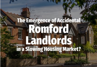 The Emergence of Accidental Romford Landlords in a Slowing Housing Market?