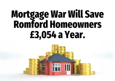 Mortgage War Will Save Romford Homeowners £3,054 a Year.