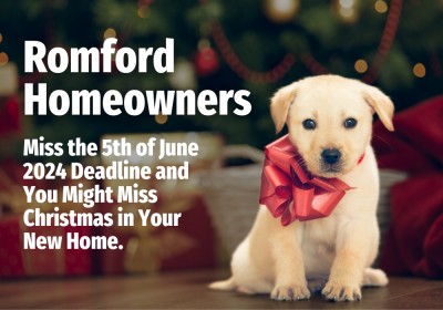 Romford Homeowners:Miss the 6th of June 2024 Deadline and You Might Miss Christmas in Your New Home