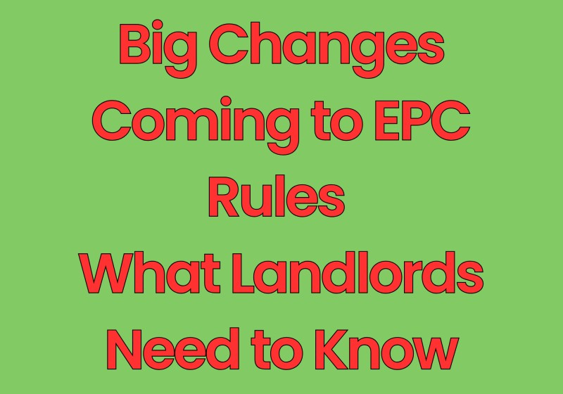 Landlords - EPC's Big Changes Coming